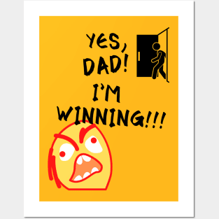 Yes Dad I'm Winning Funny Meme Posters and Art